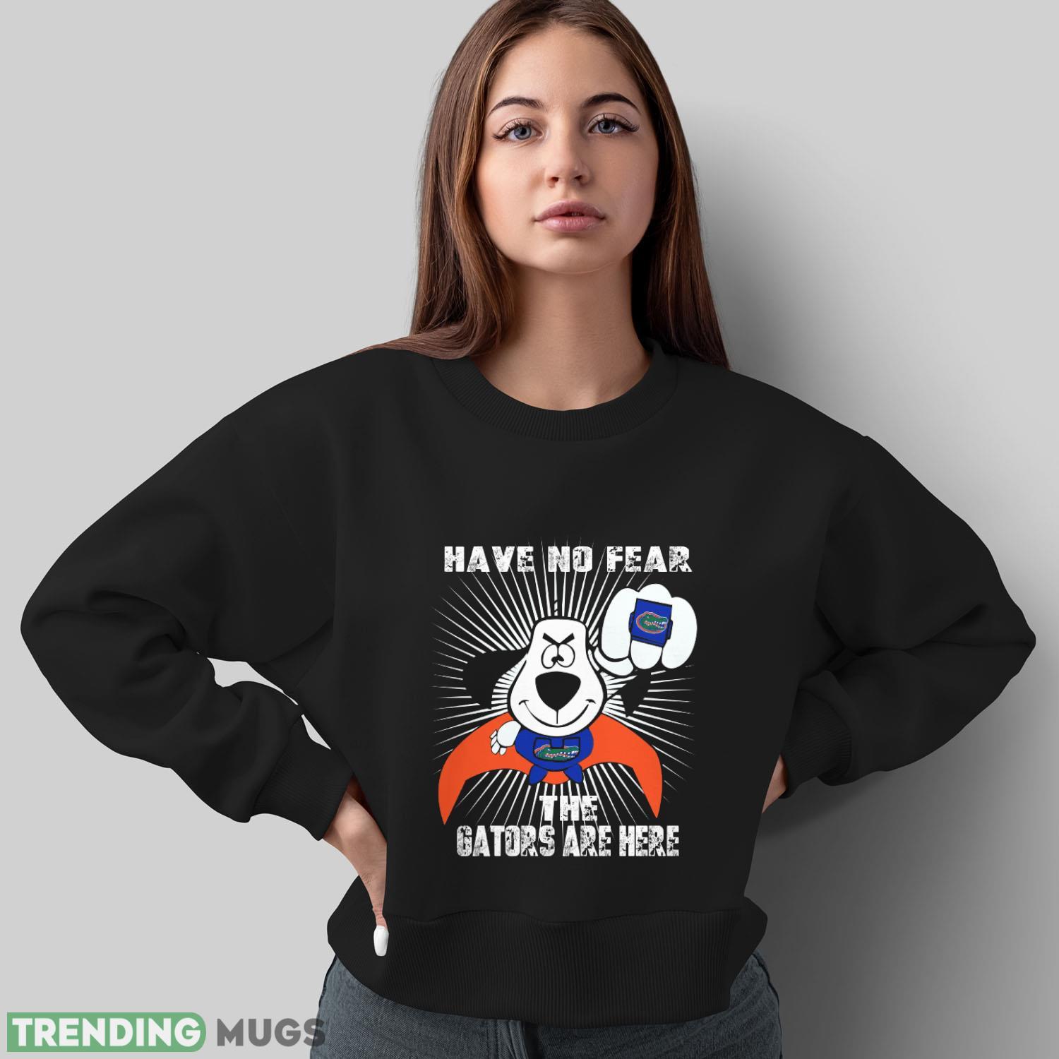 Have No Fear The Florida Gators Are Here Funny Black T Shirt Sweatshirt For Fans Dark Shirt Have No Fear The Florida Gators Are Here Funny Black T Shirt Sweatshirt For Fans Dark Shirt