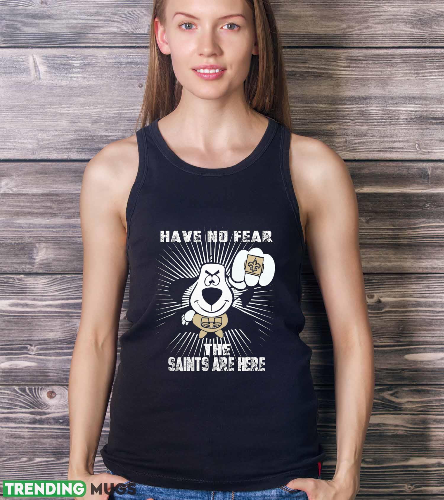 Have No Fear The New Orleans Saints Are Here Funny Black T Shirt Sweatshirt For Fans Dark Shirt Have No Fear The New Orleans Saints Are Here Funny Black T Shirt Sweatshirt For Fans Dark Shirt