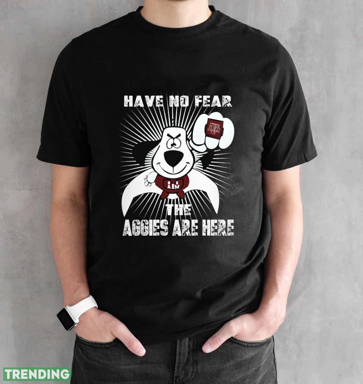 Have No Fear The Texas A&M Aggies Are Here Funny Black T Shirt Sweatshirt For Fans Dark Shirt Have No Fear The Texas A&M Aggies Are Here Funny Black T Shirt Sweatshirt For Fans Dark Shirt