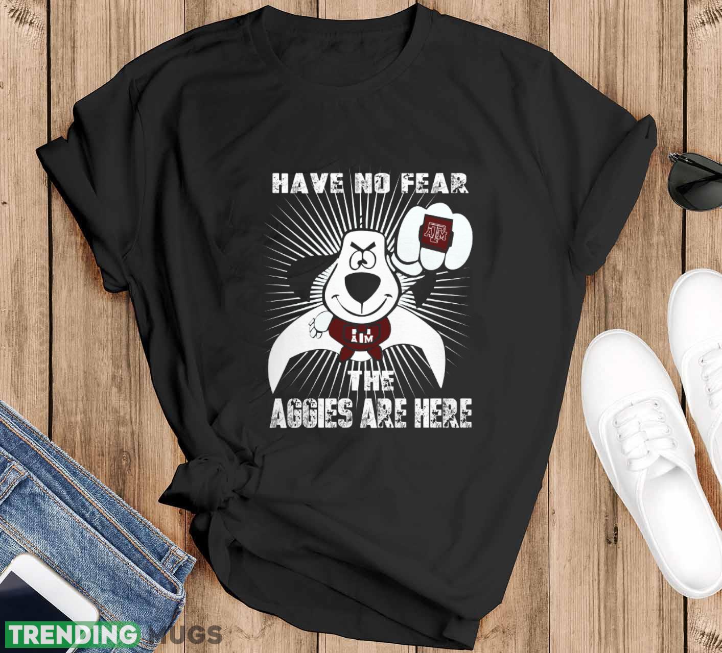 Have No Fear The Texas A&M Aggies Are Here Funny Black T Shirt Sweatshirt For Fans - Black T-Shirt Have No Fear The Texas A&M Aggies Are Here Funny Black T Shirt Sweatshirt For Fans - Black T-Shirt