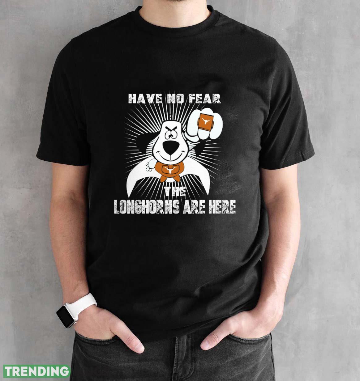 Have No Fear The Texas Longhorns Are Here Funny Black T Shirt Sweatshirt For Fans Dark Shirt Have No Fear The Texas Longhorns Are Here Funny Black T Shirt Sweatshirt For Fans Dark Shirt