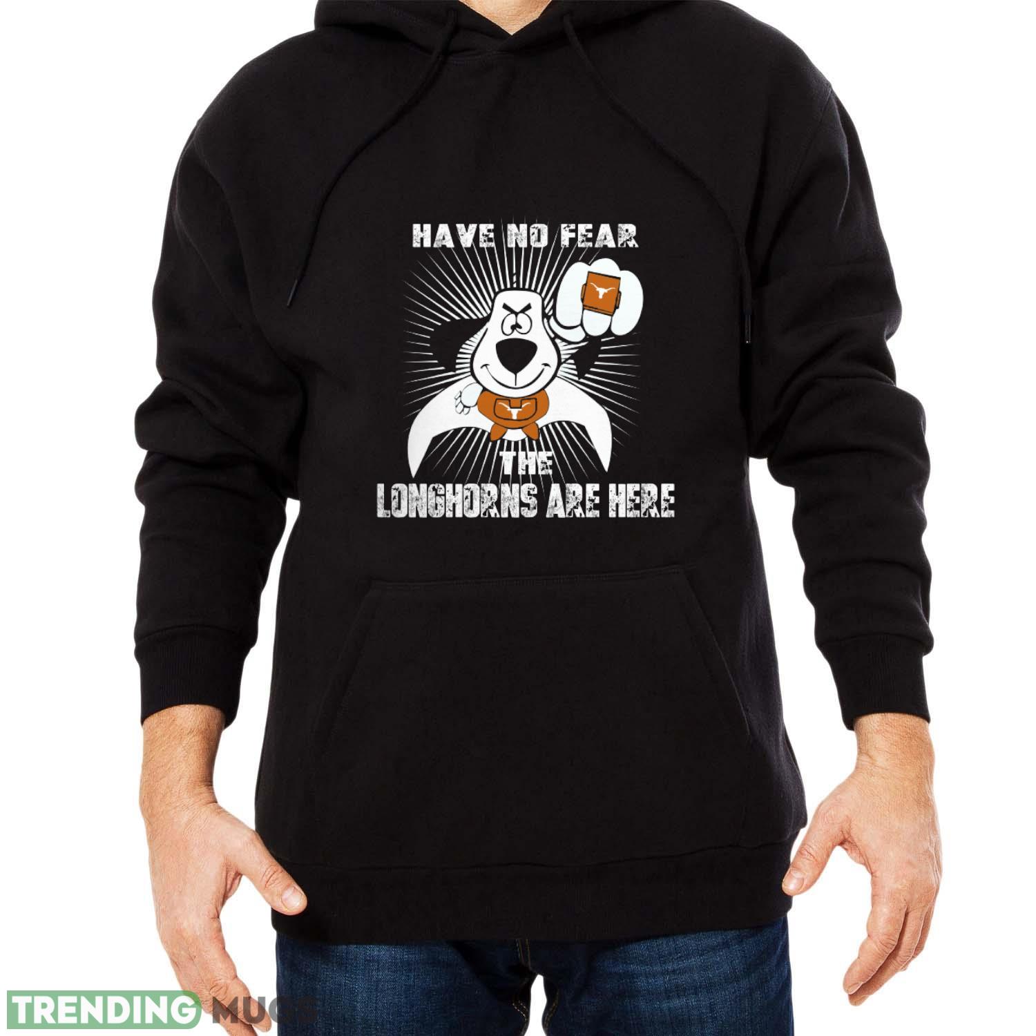 Have No Fear The Texas Longhorns Are Here Funny Black T Shirt Sweatshirt For Fans Dark Shirt Have No Fear The Texas Longhorns Are Here Funny Black T Shirt Sweatshirt For Fans Dark Shirt