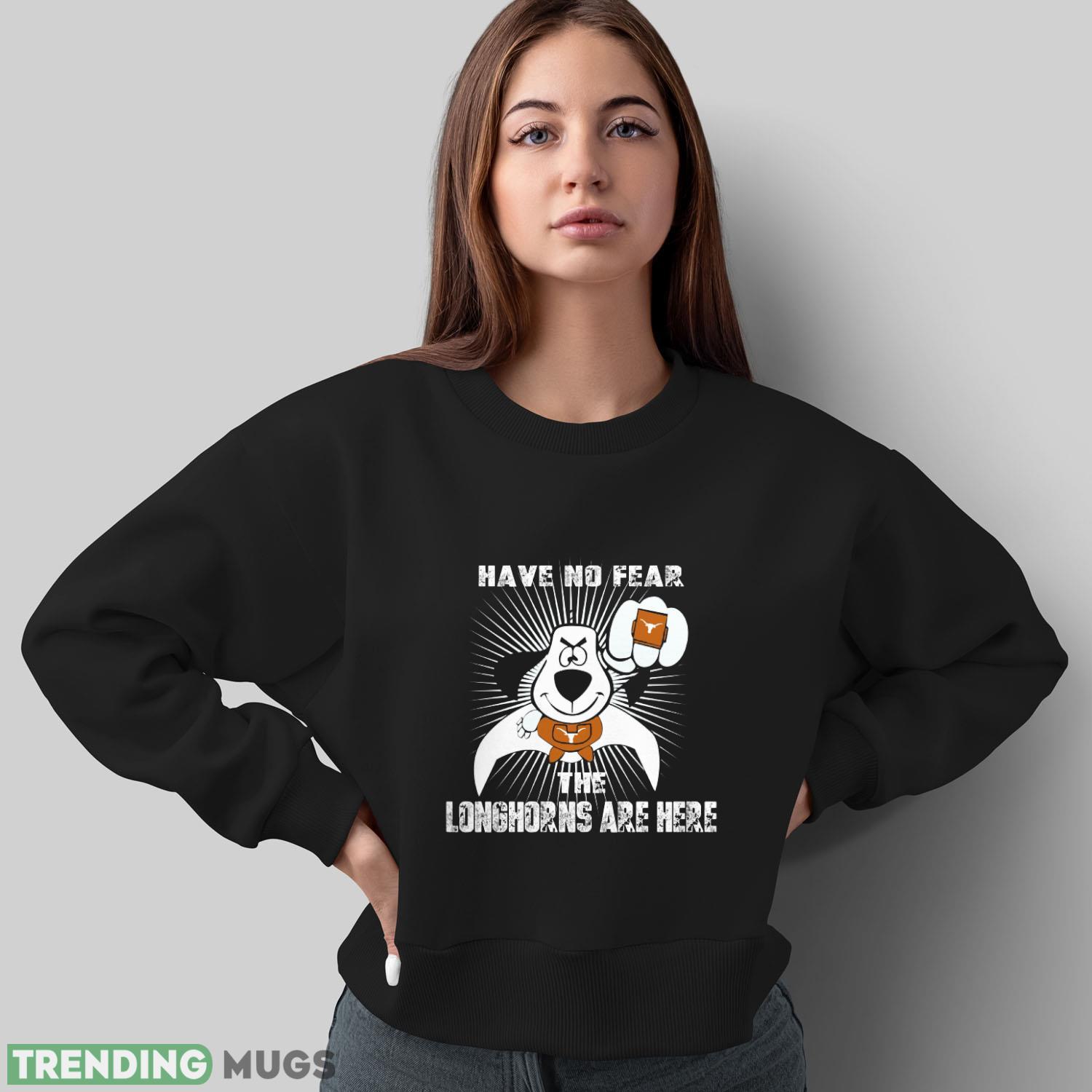 Have No Fear The Texas Longhorns Are Here Funny Black T Shirt Sweatshirt For Fans Dark Shirt Have No Fear The Texas Longhorns Are Here Funny Black T Shirt Sweatshirt For Fans Dark Shirt