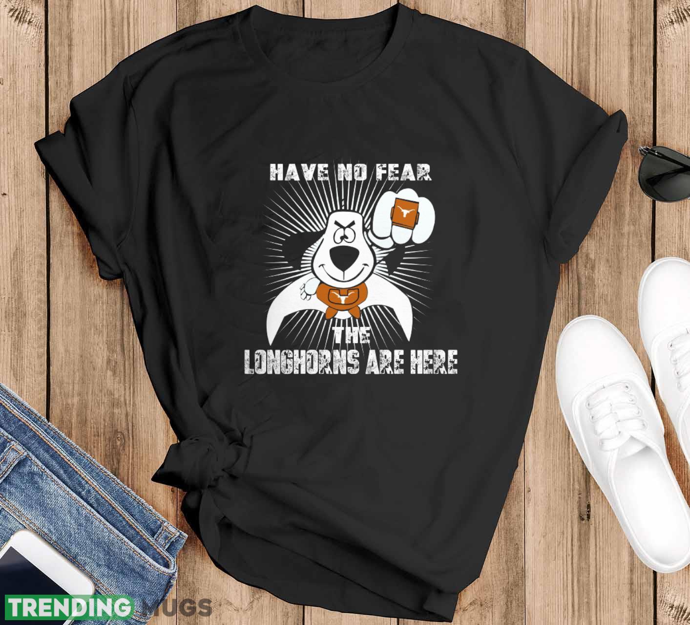 Have No Fear The Texas Longhorns Are Here Funny Black T Shirt Sweatshirt For Fans - Black T-Shirt Have No Fear The Texas Longhorns Are Here Funny Black T Shirt Sweatshirt For Fans - Black T-Shirt