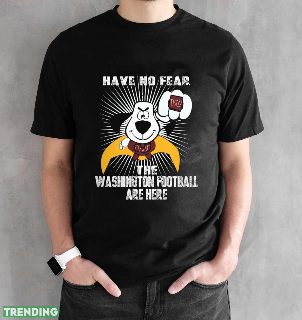 Have No Fear The Washington Football Team Are Here Funny Black T Shirt Sweatshirt For Fans Dark Shirt Have No Fear The Washington Football Team Are Here Funny Black T Shirt Sweatshirt For Fans Dark Shirt