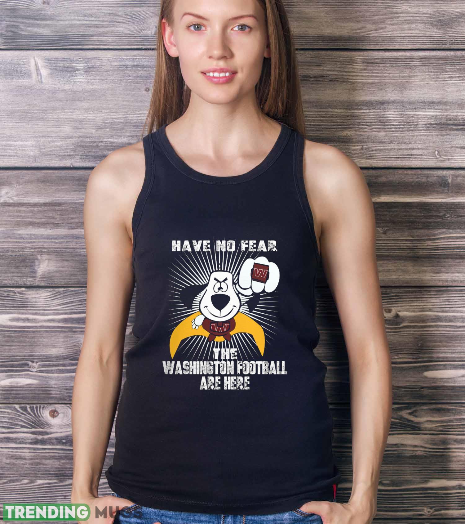 Have No Fear The Washington Football Team Are Here Funny Black T Shirt Sweatshirt For Fans Dark Shirt Have No Fear The Washington Football Team Are Here Funny Black T Shirt Sweatshirt For Fans Dark Shirt