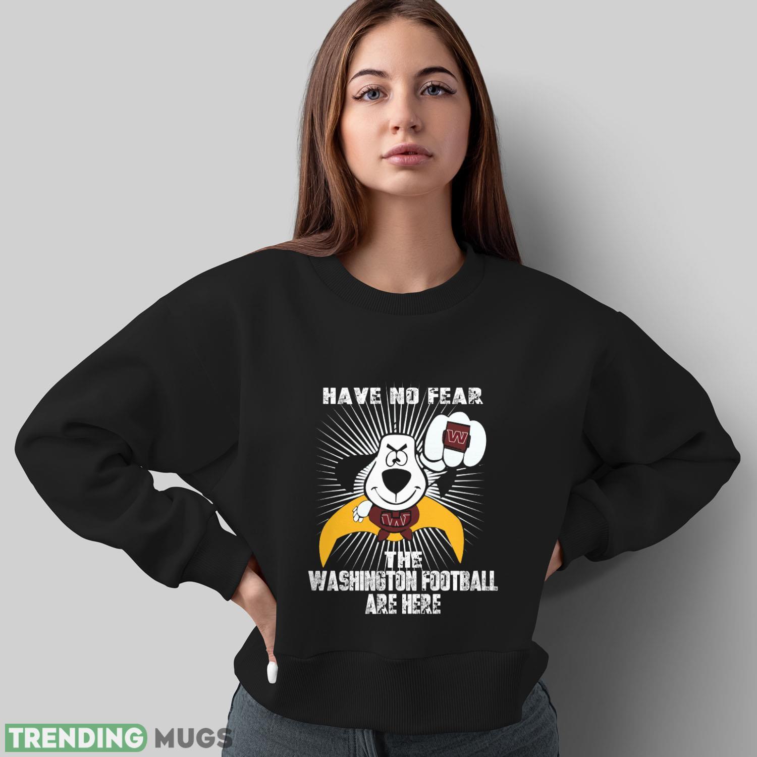 Have No Fear The Washington Football Team Are Here Funny Black T Shirt Sweatshirt For Fans Dark Shirt Have No Fear The Washington Football Team Are Here Funny Black T Shirt Sweatshirt For Fans Dark Shirt
