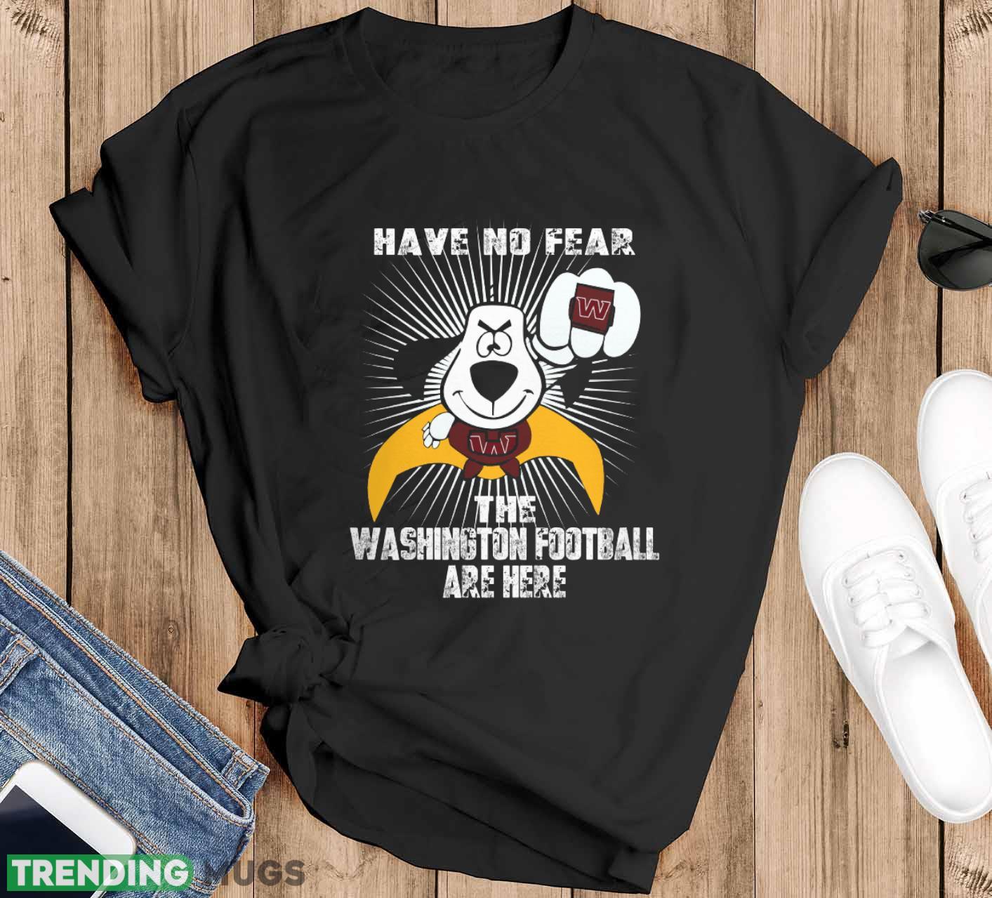 Have No Fear The Washington Football Team Are Here Funny Black T Shirt Sweatshirt For Fans - Black T-Shirt Have No Fear The Washington Football Team Are Here Funny Black T Shirt Sweatshirt For Fans - Black T-Shirt
