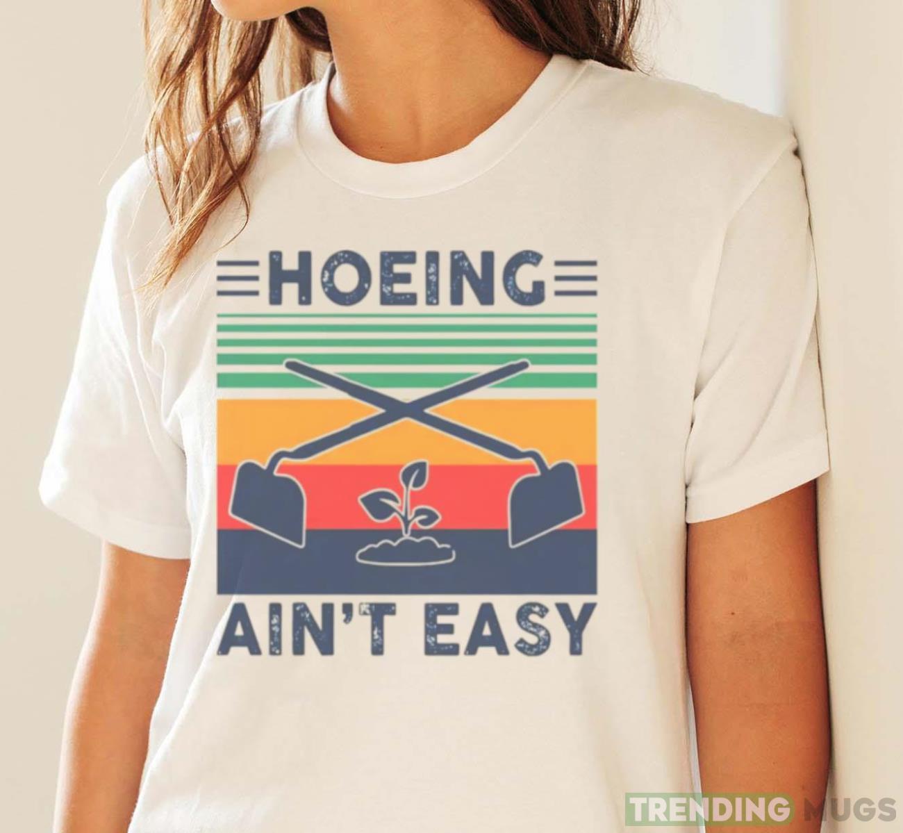Hoeing ain’t easy vintage shirt Light Shirt Hoeing ain’t easy vintage shirt Light Shirt