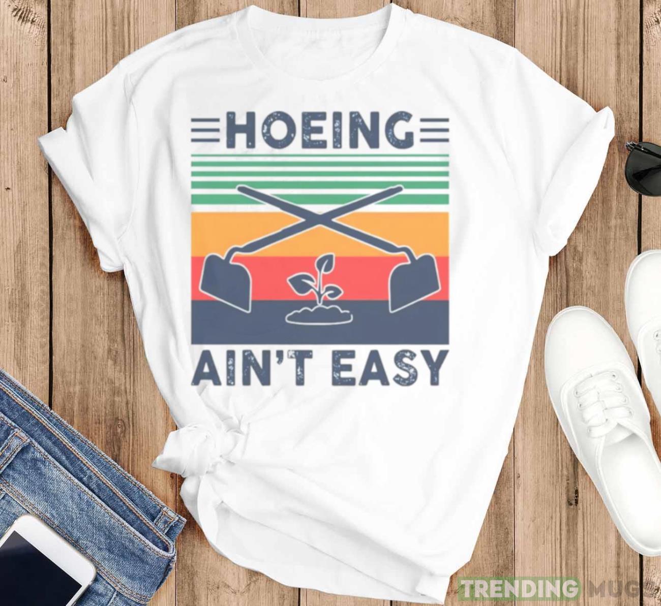 Hoeing ain’t easy vintage shirt Light Shirt Hoeing ain’t easy vintage shirt Light Shirt