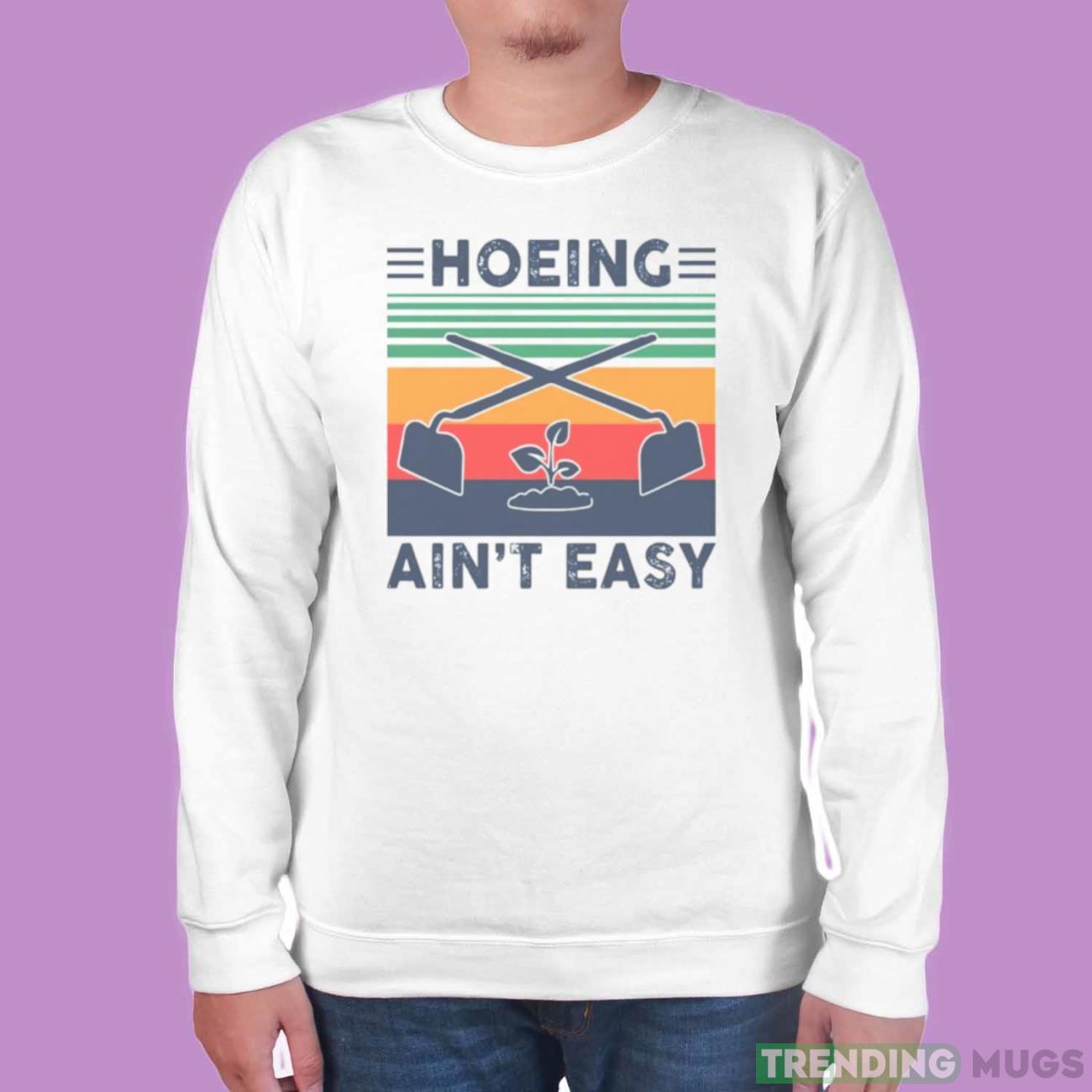 Hoeing ain’t easy vintage shirt Light Shirt Hoeing ain’t easy vintage shirt Light Shirt