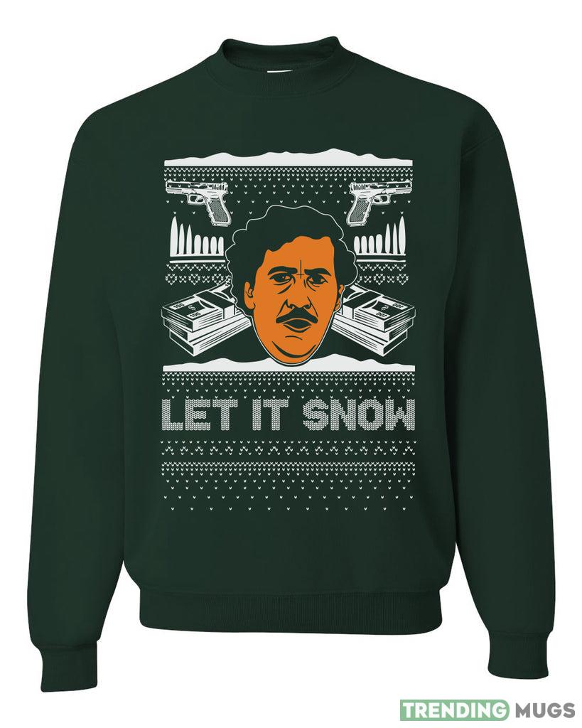 Let It Snow Funny Pablo Escobar Xmas Merry Sweater Sweatshirt For Men And Women Gift Ugly Christmas Dark Shirt Let It Snow Funny Pablo Escobar Xmas Merry Sweater Sweatshirt For Men And Women Gift Ugly Christmas Dark Shirt
