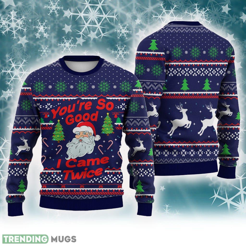 Merry Christmas You're So Good I Came Twice Santa Claus Sweater Trending For Men And Women Gift Holidays 3D Sweater Merry Christmas You're So Good I Came Twice Santa Claus Sweater Trending For Men And Women Gift Holidays - Merry Christmas You're So Good I Came Twice Santa Claus Sweater Trending For Men And Women Gift Holidays