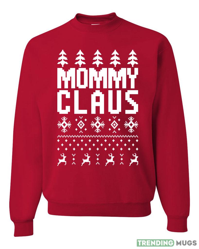 Mommy Claus Christmas Sweatshirt For Men And Women Gift Ugly Christmas Dark Shirt Mommy Claus Christmas Sweatshirt For Men And Women Gift Ugly Christmas Dark Shirt