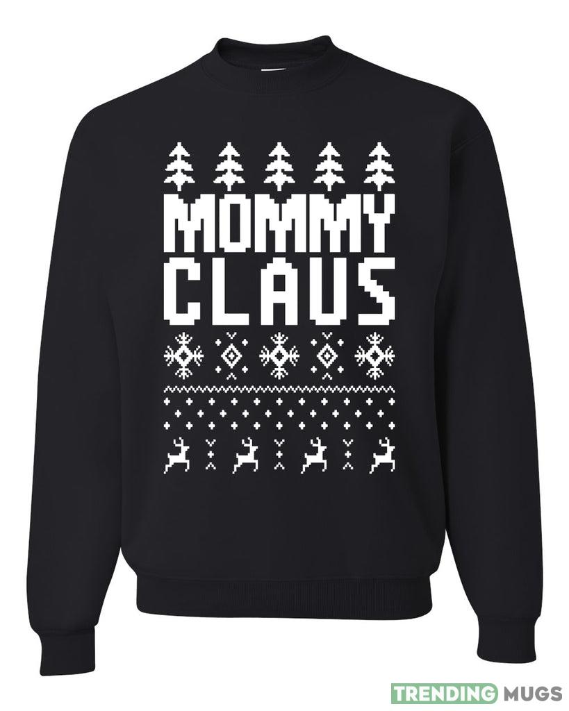Mommy Claus Christmas Sweatshirt For Men And Women Gift Ugly Christmas - Mommy Claus Christmas Sweatshirt_1 Mommy Claus Christmas Sweatshirt For Men And Women Gift Ugly Christmas - Mommy Claus Christmas Sweatshirt_1