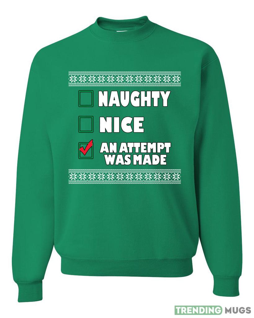 Nice Naughty an Attempt was Made Xmas Sweater Sweatshirt For Men And Women Gift Ugly Christmas Dark Shirt Nice Naughty an Attempt was Made Xmas Sweater Sweatshirt For Men And Women Gift Ugly Christmas Dark Shirt