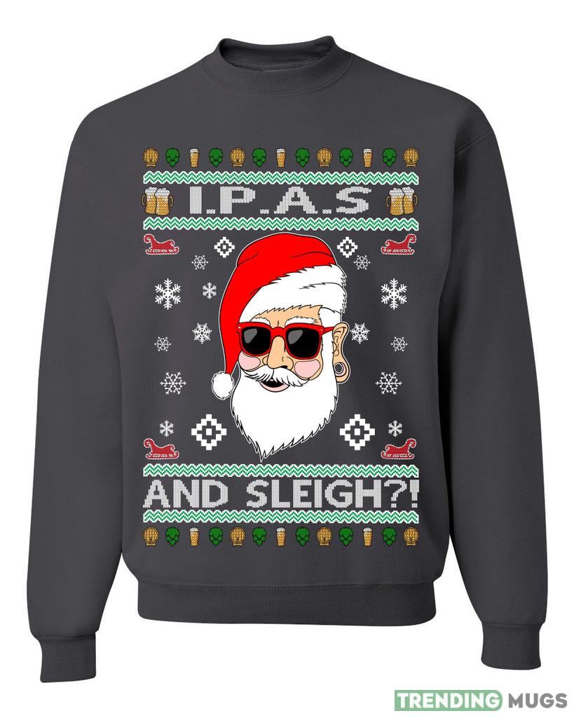 Original Hipster IPAs and Sleigh! Merry Sweater Sweatshirt For Men And Women Gift Ugly Christmas Dark Shirt Original Hipster IPAs and Sleigh! Merry Sweater Sweatshirt For Men And Women Gift Ugly Christmas Dark Shirt