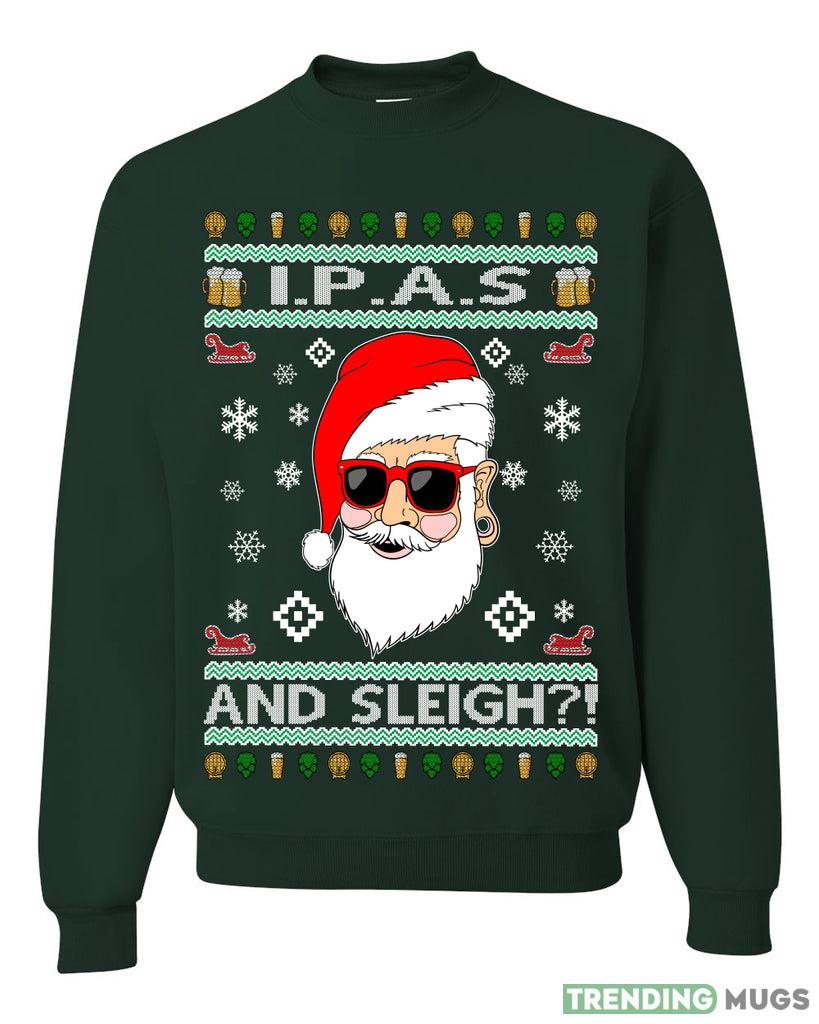 Original Hipster IPAs and Sleigh! Merry Sweater Sweatshirt For Men And Women Gift Ugly Christmas Dark Shirt Original Hipster IPAs and Sleigh! Merry Sweater Sweatshirt For Men And Women Gift Ugly Christmas Dark Shirt