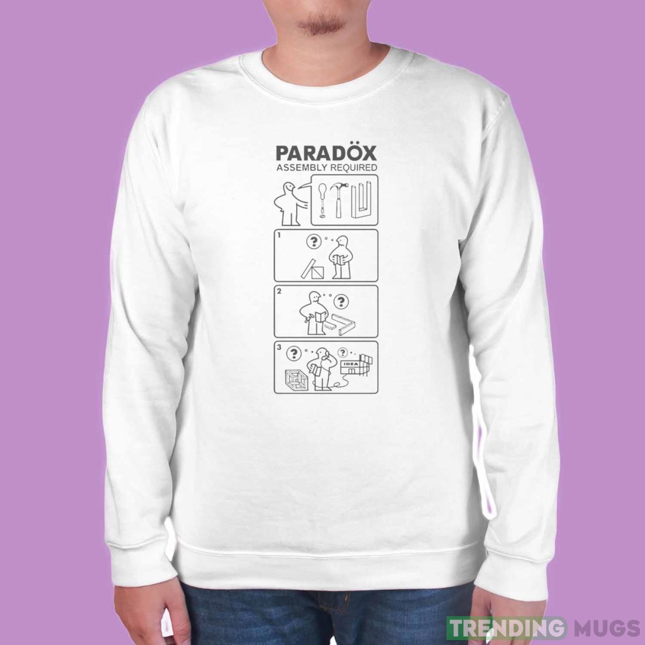 Paradox assembly required shirt Light Shirt Paradox assembly required shirt Light Shirt