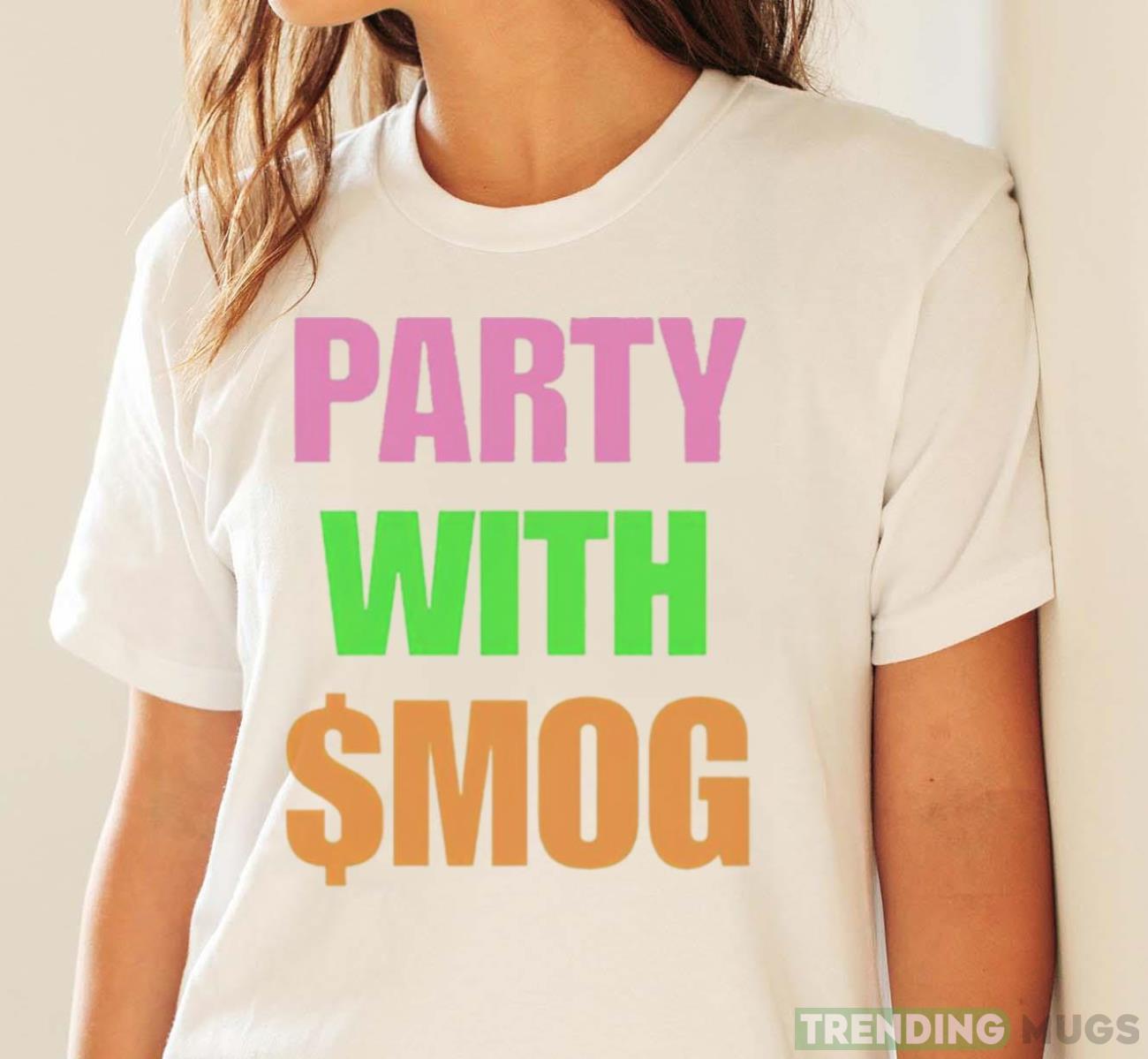 Party with $mog shirt Light Shirt Party with $mog shirt Light Shirt