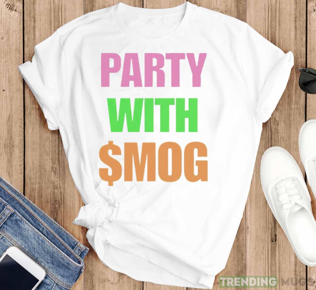 Party with $mog shirt Light Shirt Party with $mog shirt Light Shirt
