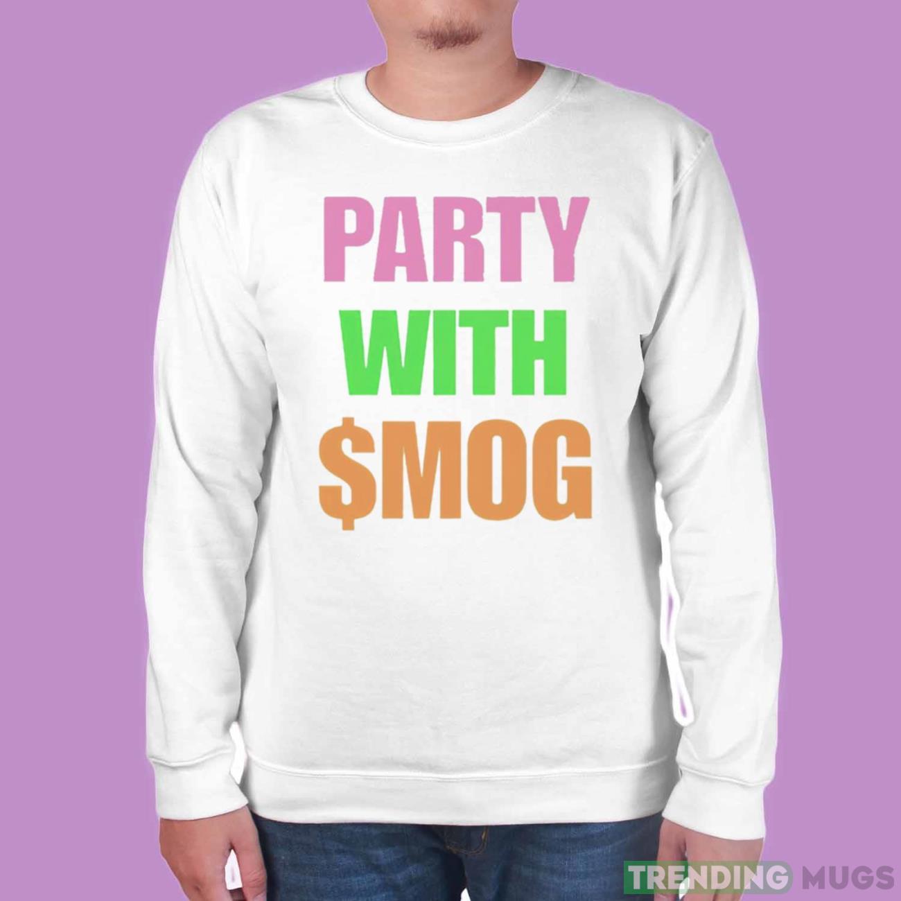 Party with $mog shirt Light Shirt Party with $mog shirt Light Shirt