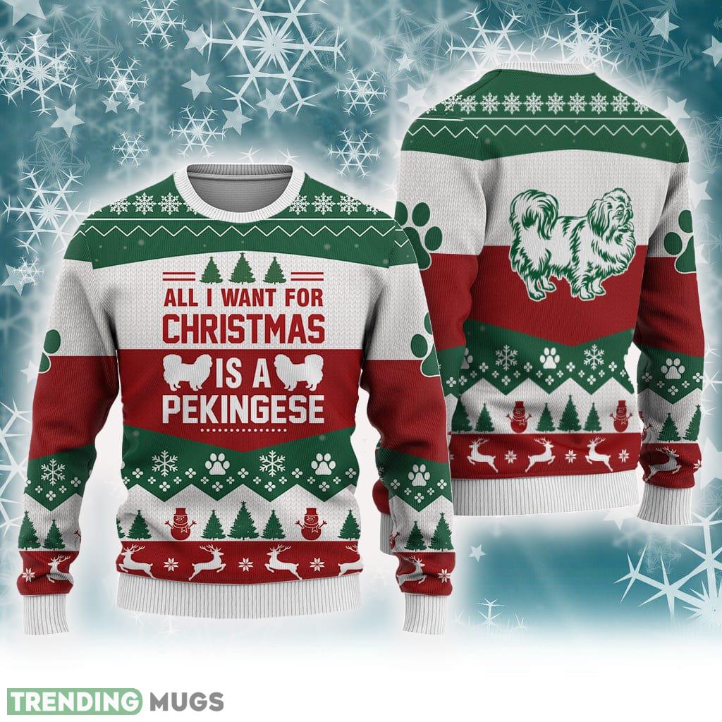 Pekingese Dog All I Want For Christmas Sweater Trending For Men And Women Gift Holidays - Pekingese Dog All I Want For Christmas Sweater Trending For Men And Women Gift Holidays Pekingese Dog All I Want For Christmas Sweater Trending For Men And Women Gift Holidays - Pekingese Dog All I Want For Christmas Sweater Trending For Men And Women Gift Holidays