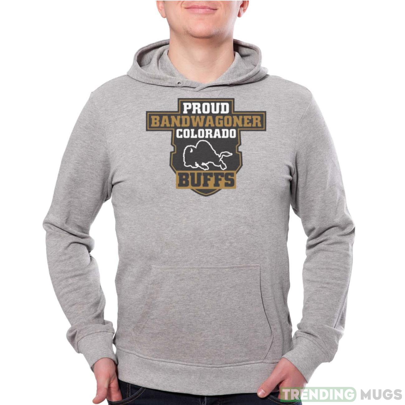 Proud Bandwagoner Colorado Buffs T shirt Product Photo 1 Proud Bandwagoner Colorado Buffs T shirt Product Photo 1