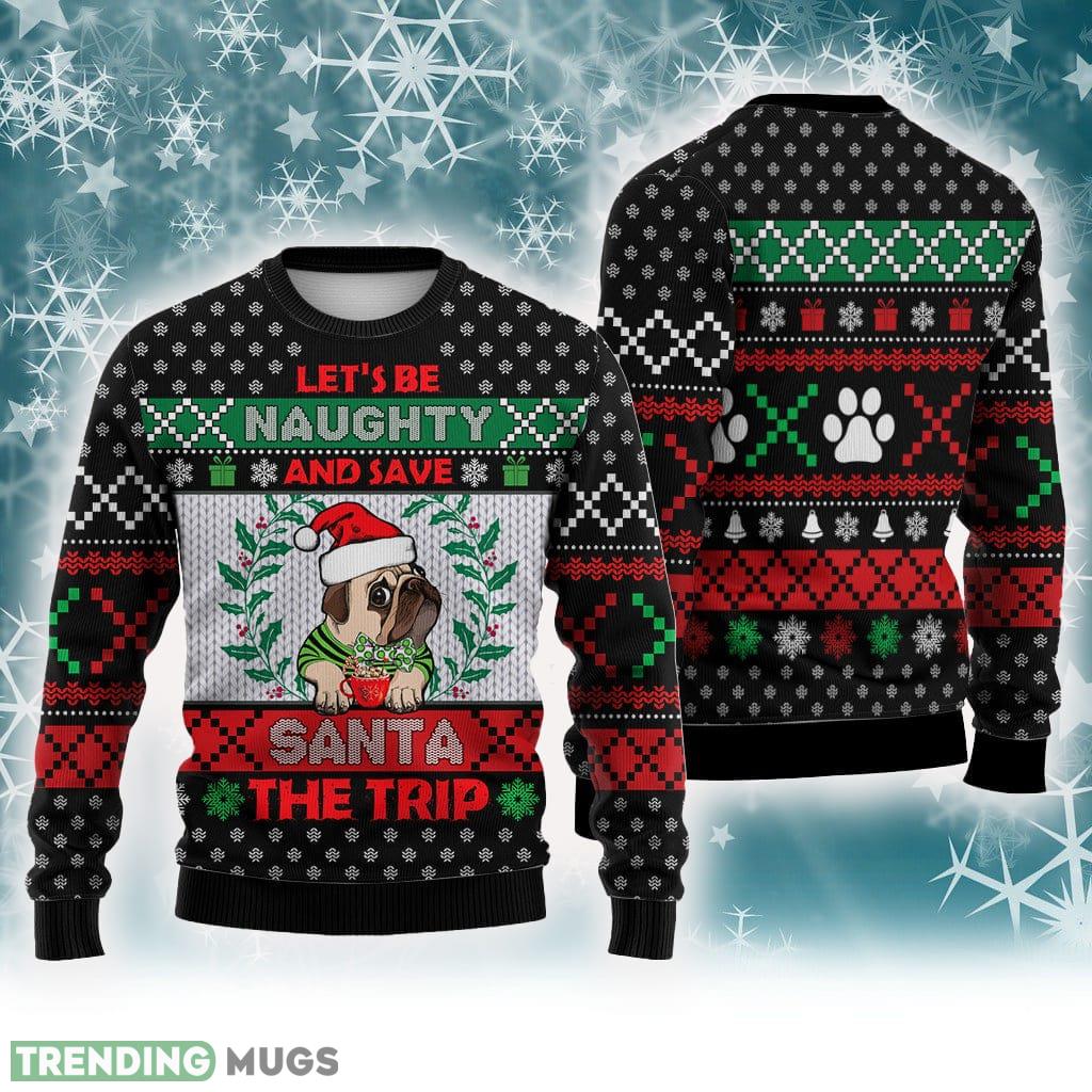 Pug Let's Be Naughty And Save Santa The Trip Winter Sweater Trending For Men And Women Gift Holidays 3D Sweater Pug Let's Be Naughty And Save Santa The Trip Winter Sweater Trending For Men And Women Gift Holidays - Pug Let's Be Naughty And Save Santa The Trip Winter Sweater Trending For Men And Women Gift Holidays