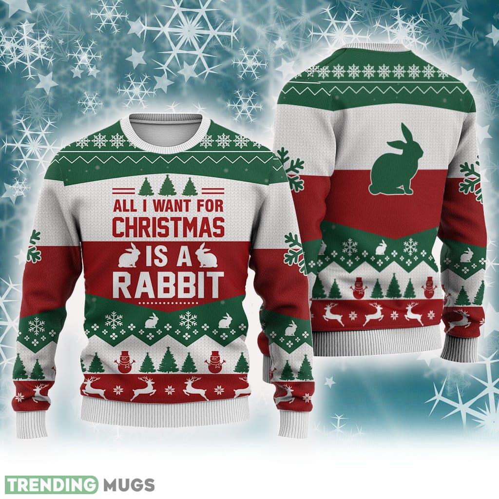 Rabbit All I want for Christmas Sweater Trending For Men And Women Gift Holidays - Rabbit All I want for Christmas Sweater Trending For Men And Women Gift Holidays Rabbit All I want for Christmas Sweater Trending For Men And Women Gift Holidays - Rabbit All I want for Christmas Sweater Trending For Men And Women Gift Holidays