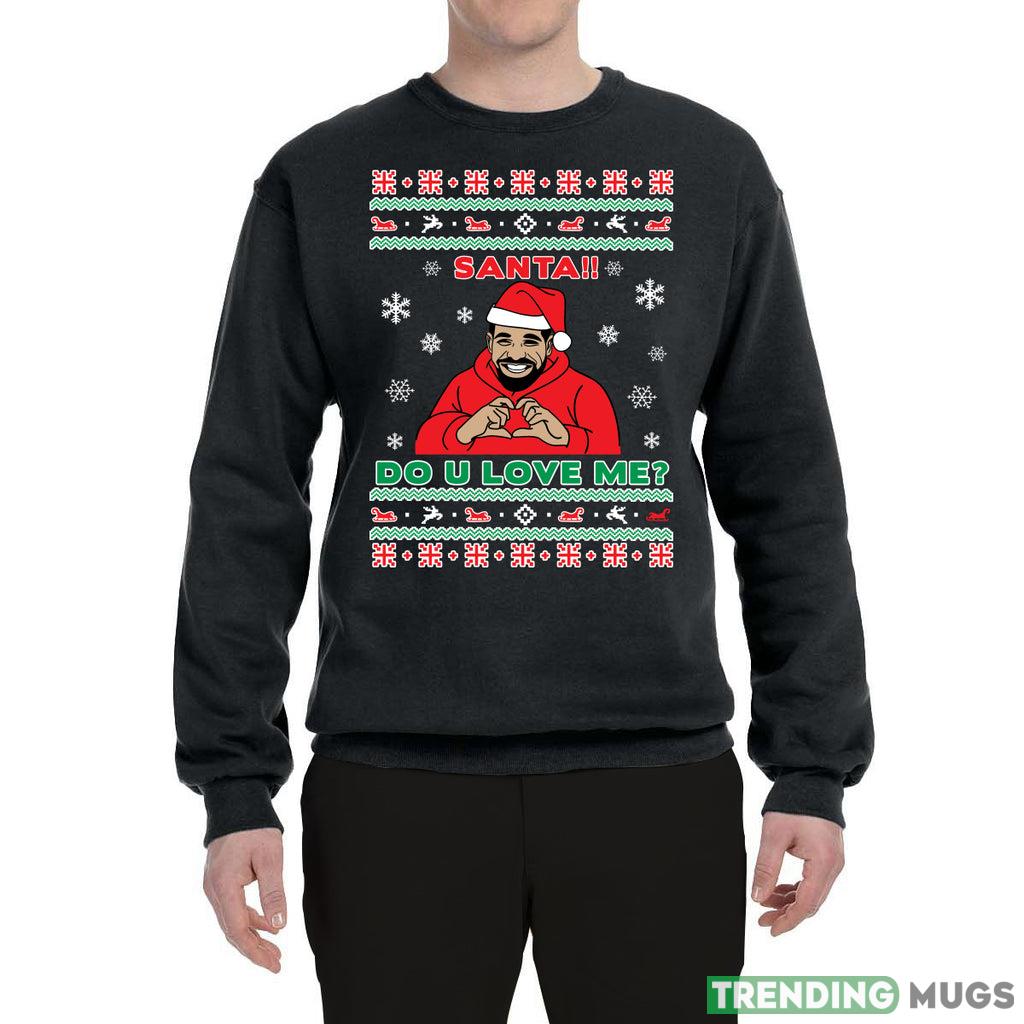 Santa!! Do You Love Me Sweater Sweater Sweatshirt For Men And Women Gift Ugly Christmas - Santa!! Do You Love Me Ugly Christmas Sweater  Ugly Christmas Sweater Sweatshirt_1