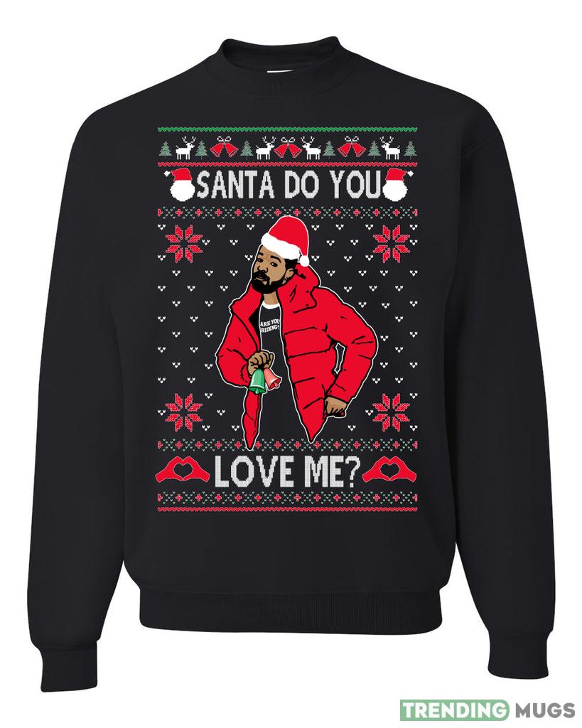 Santa Do You Love Me White Sweater Sweatshirt For Men And Women Gift Ugly Christmas - Santa Do You Love Me White Ugly Christmas Sweater Sweatshirt_1 Santa Do You Love Me White Sweater Sweatshirt For Men And Women Gift Ugly Christmas - Santa Do You Love Me White Ugly Christmas Sweater Sweatshirt_1