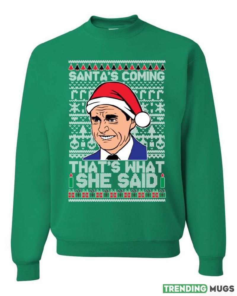 Santas Coming That's What She Said Michael Scott Merry T Shirt Sweatshirt For Men And Women Gift Ugly Christmas - Santas Coming That's What She Said Michael Scott Merry Ugly Christmas Sweater Unisex Crewneck Graphic Sweatshirt_1 Santas Coming That's What She Said Michael Scott Merry T Shirt Sweatshirt For Men And Women Gift Ugly Christmas - Santas Coming That's What She Said Michael Scott Merry Ugly Christmas Sweater Unisex Crewneck Graphic Sweatshirt_1