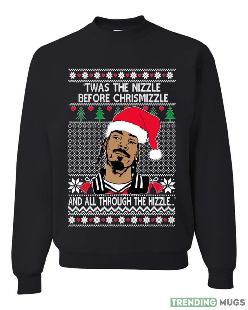 Snoop Twas The Nizzle Before Chrismizzle Christmas Sweatshirt For Men And Women Gift Ugly Christmas Dark Shirt Snoop Twas The Nizzle Before Chrismizzle Christmas Sweatshirt For Men And Women Gift Ugly Christmas Dark Shirt