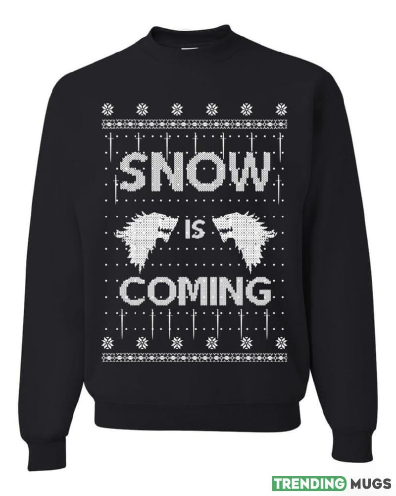 Snow is Coming GoT Stark Merry T Shirt Sweatshirt For Men And Women Gift Ugly Christmas - Snow is Coming GoT Stark Merry Ugly Christmas Sweater Sweatshirt_1 Snow is Coming GoT Stark Merry T Shirt Sweatshirt For Men And Women Gift Ugly Christmas - Snow is Coming GoT Stark Merry Ugly Christmas Sweater Sweatshirt_1