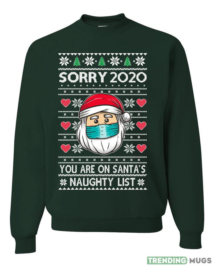 Sorry You are on Santa's Naughty List Sweater Sweatshirt For Men And Women Gift Ugly Christmas Dark Shirt Sorry You are on Santa's Naughty List Sweater Sweatshirt For Men And Women Gift Ugly Christmas Dark Shirt