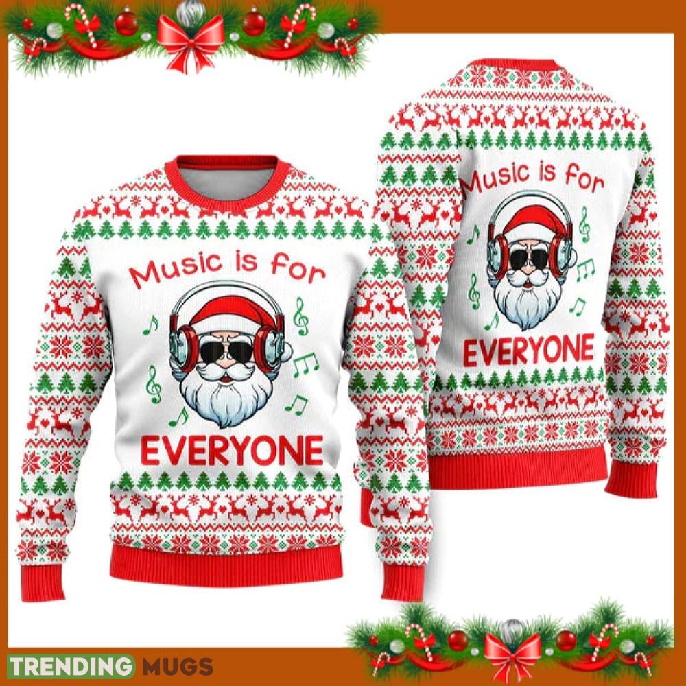 Funny Santa Music Is For Everyone Ugly Christmas Sweater Funny Gift For Men And Women Family Holidays - Funny Santa Music Is For Everyone Ugly Christmas Sweater Funny Gift For Men And Women Family Holidays Funny Santa Music Is For Everyone Ugly Christmas Sweater Funny Gift For Men And Women Family Holidays - Funny Santa Music Is For Everyone Ugly Christmas Sweater Funny Gift For Men And Women Family Holidays