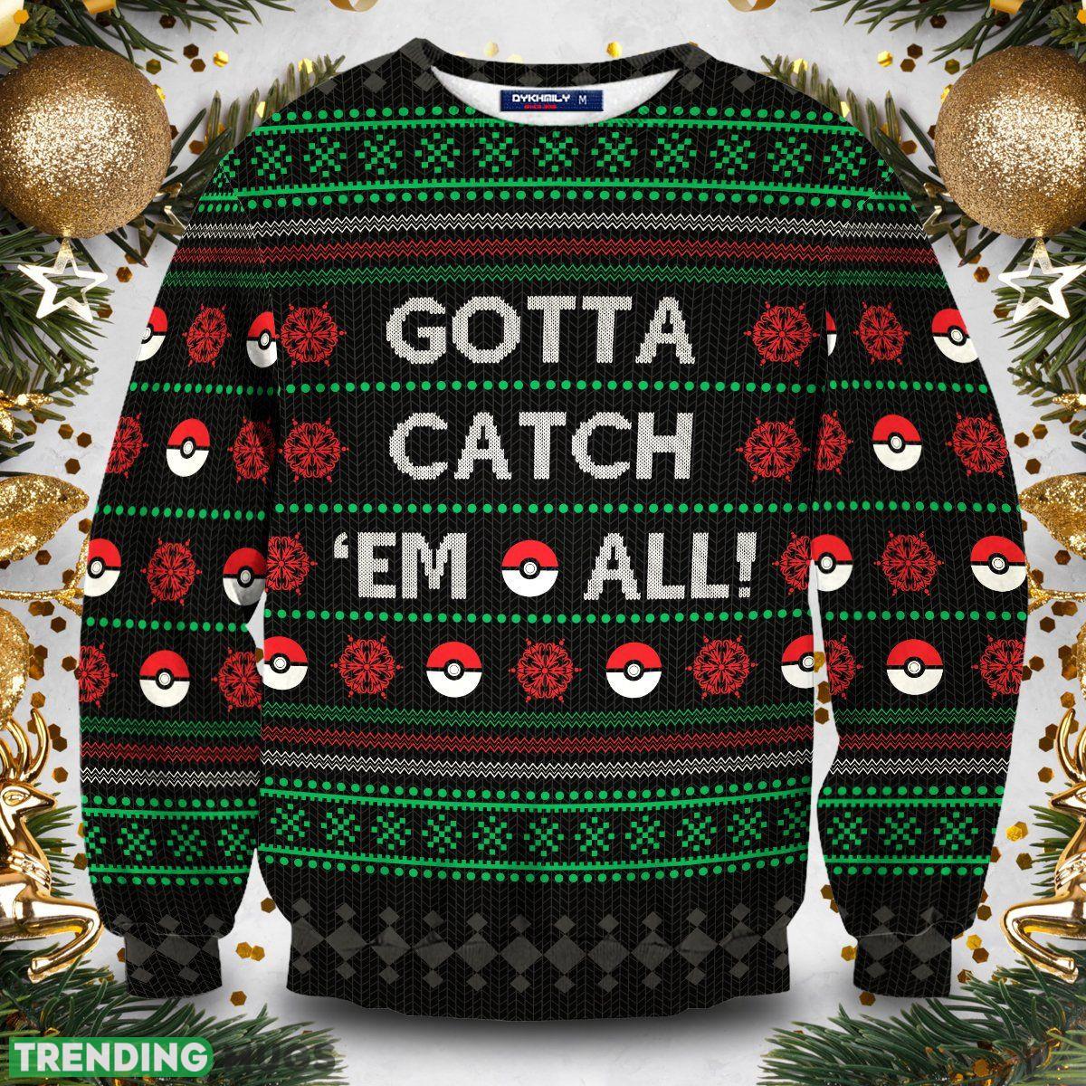 Gotta Catch Em All Ugly Christmas Sweater Perfect Holiday Gift 3D Sweater Gotta Catch Em All Ugly Christmas Sweater Perfect Holiday Gift 3D Sweater