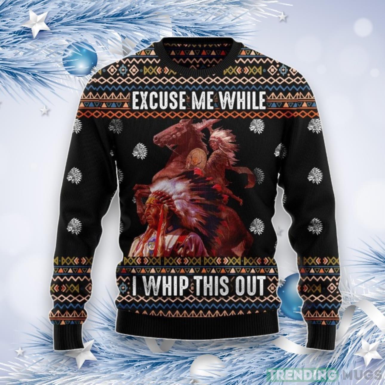 Native American I Whip This Out Ugly Christmas Sweater For Men & Women Product Photo 1 Native American I Whip This Out Ugly Christmas Sweater For Men & Women Product Photo 1