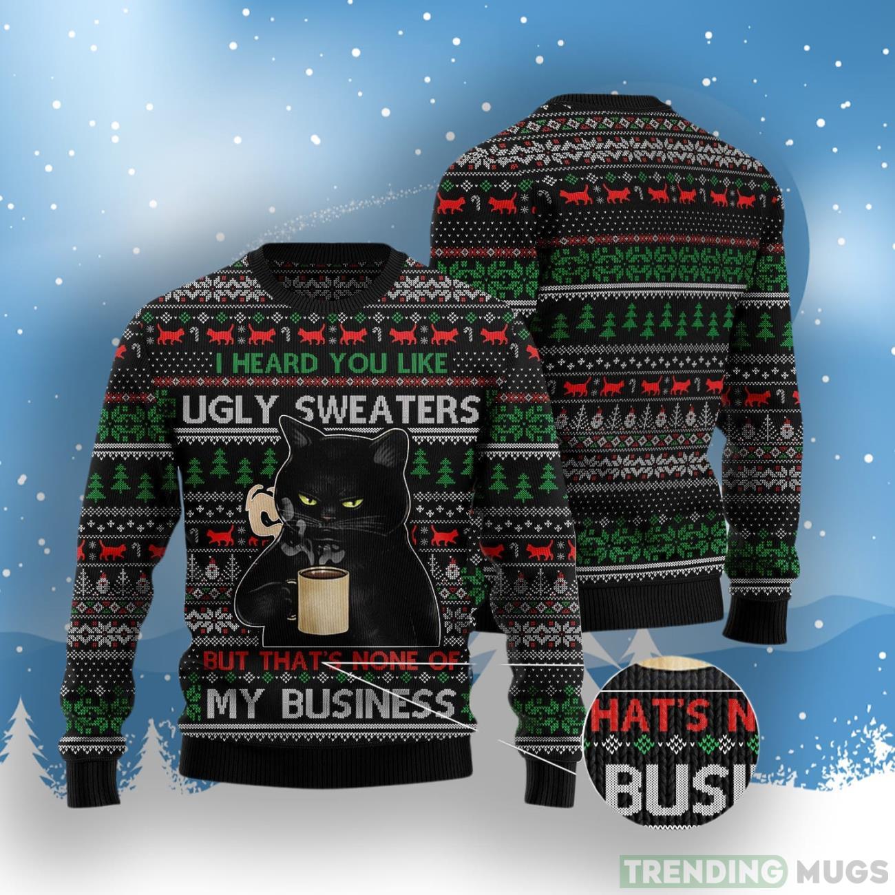 None Of My Business Black Cat Ugly Christmas Sweater 3D Sweater None Of My Business Black Cat Ugly Christmas Sweater 3D Sweater