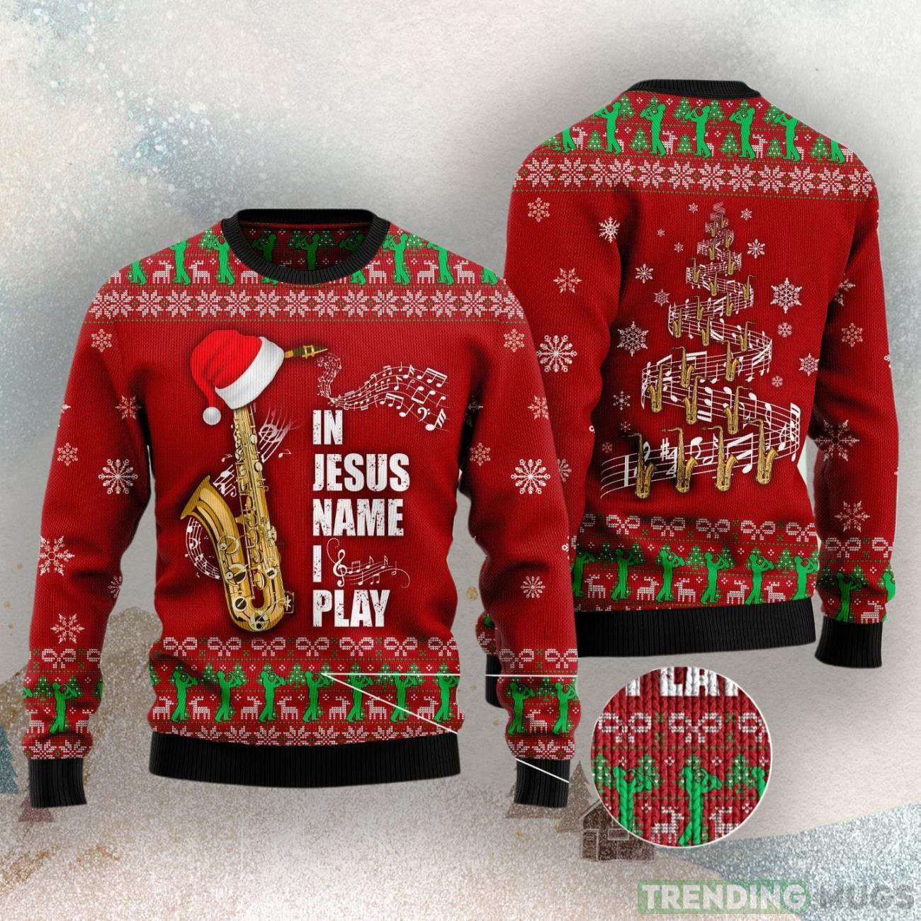Saxophone In Jesus Name I Play Ugly Christmas Sweater 3D Sweater Saxophone In Jesus Name I Play Ugly Christmas Sweater 3D Sweater