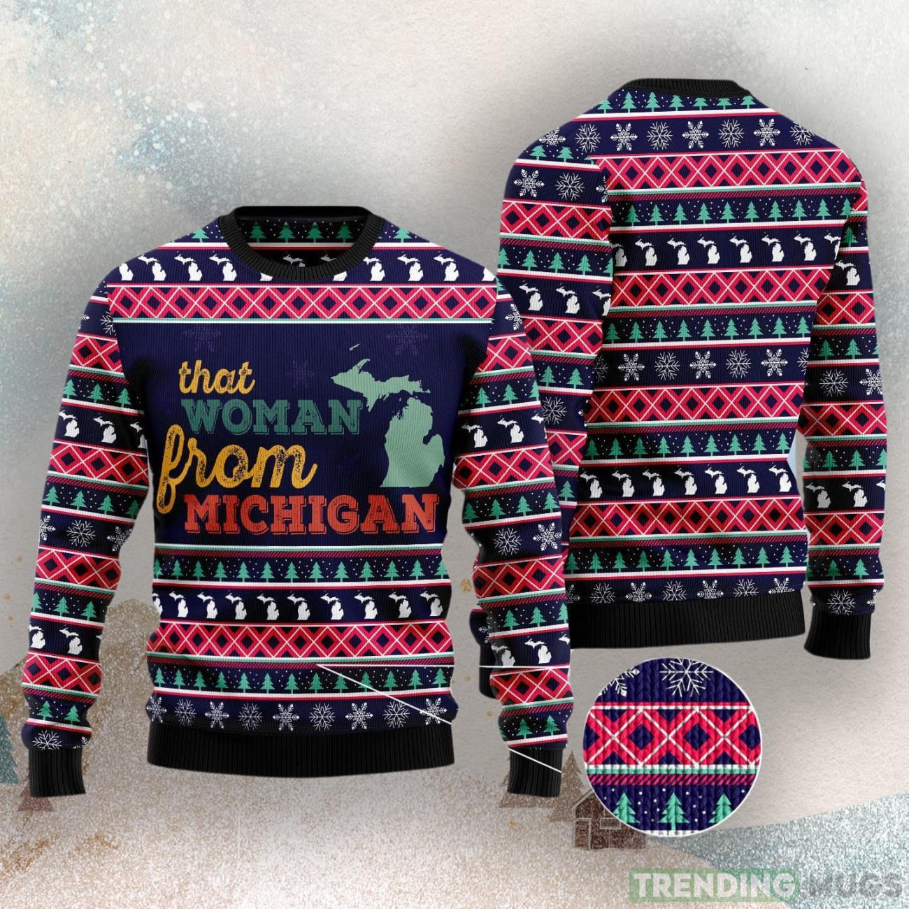 That Woman From Michigan Ugly Christmas Sweater 3D Sweater That Woman From Michigan Ugly Christmas Sweater 3D Sweater