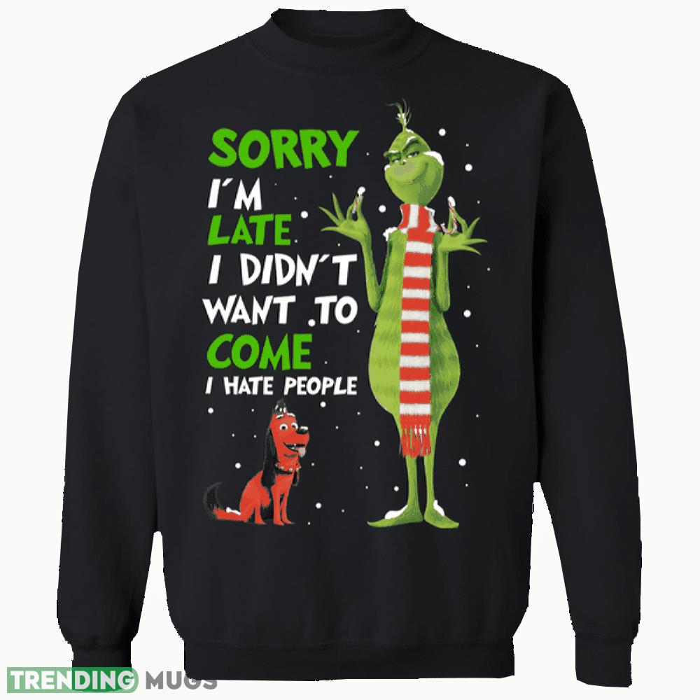 the grinch sorry im late funny christmas sweatshirt, t shirt gift funny christmas - the grinch sorry im late funny christmas sweatshirt, t shirt gift funny christmas the grinch sorry im late funny christmas sweatshirt, t shirt gift funny christmas - the grinch sorry im late funny christmas sweatshirt, t shirt gift funny christmas
