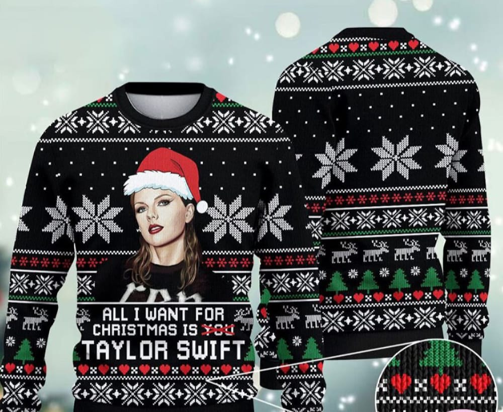 All I Want For Christmas Is Taylor Swifts Ugly Sweater Taylor Swifts Sweatshirt Ugly Christmas Pattern Christmas Sweatshirt Christmas Gift - 021223-111113