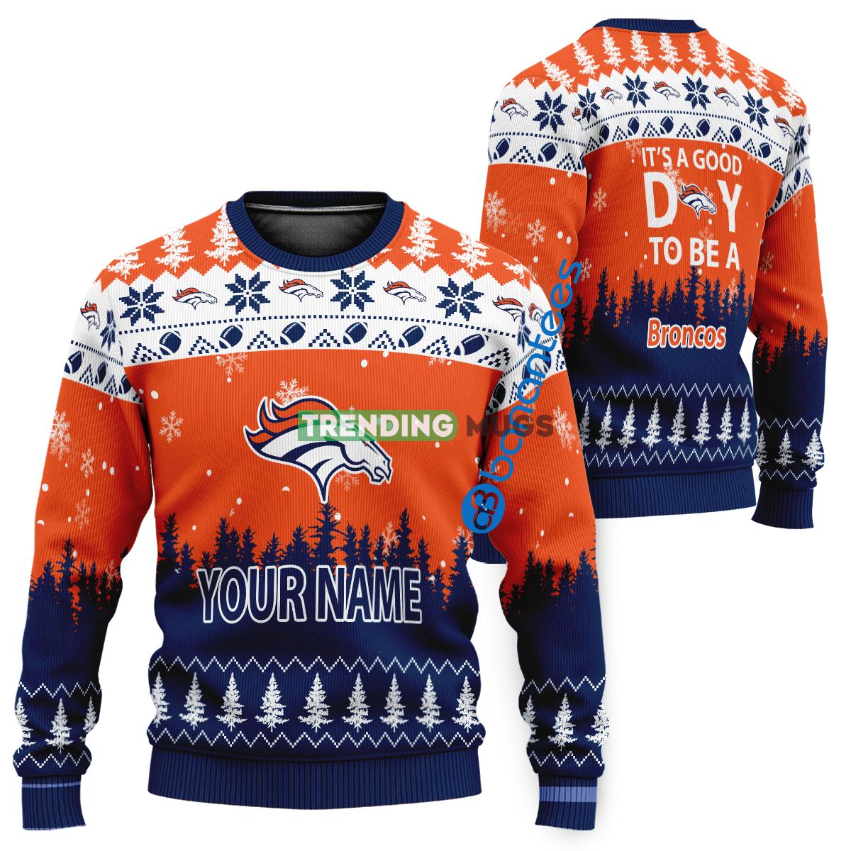 Custom Name It A Good Day To Be A Denver Broncos Ugly Xmas Sweater - Custom Name It A Good Day To Be A Denver Broncos Ugly Xmas Sweater Custom Name It A Good Day To Be A Denver Broncos Ugly Xmas Sweater - Custom Name It A Good Day To Be A Denver Broncos Ugly Xmas Sweater