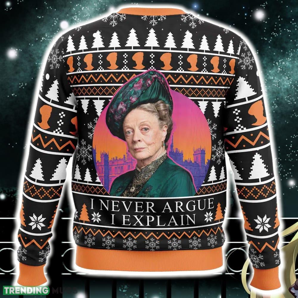 I Never Argue I Explain Downton Abbey Ugly Christmas Sweater Funny Gift Ideas Christmas 3D Sweater I Never Argue I Explain Downton Abbey Ugly Christmas Sweater Funny Gift Ideas Christmas 3D Sweater