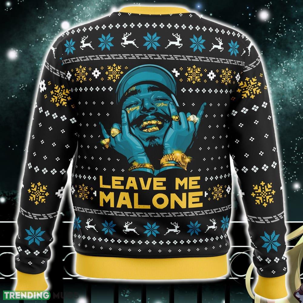 Leave Me Malone Post Malone Ugly Christmas Sweater Funny Gift Ideas Christmas 3D Sweater Leave Me Malone Post Malone Ugly Christmas Sweater Funny Gift Ideas Christmas 3D Sweater
