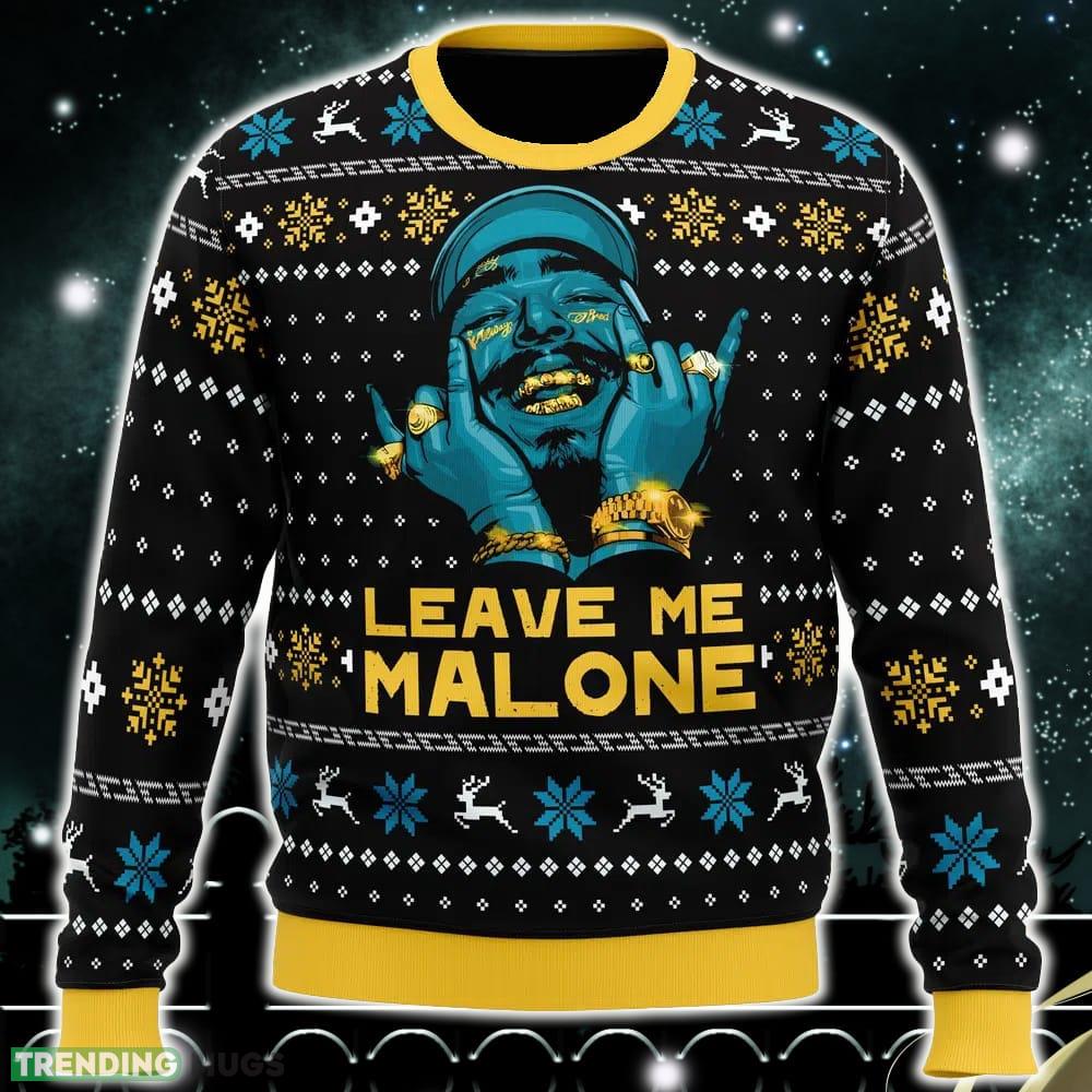 Leave Me Malone Post Malone Ugly Christmas Sweater Funny Gift Ideas Christmas - Leave Me Malone Post Malone Ugly Christmas Sweater_1 Leave Me Malone Post Malone Ugly Christmas Sweater Funny Gift Ideas Christmas - Leave Me Malone Post Malone Ugly Christmas Sweater_1