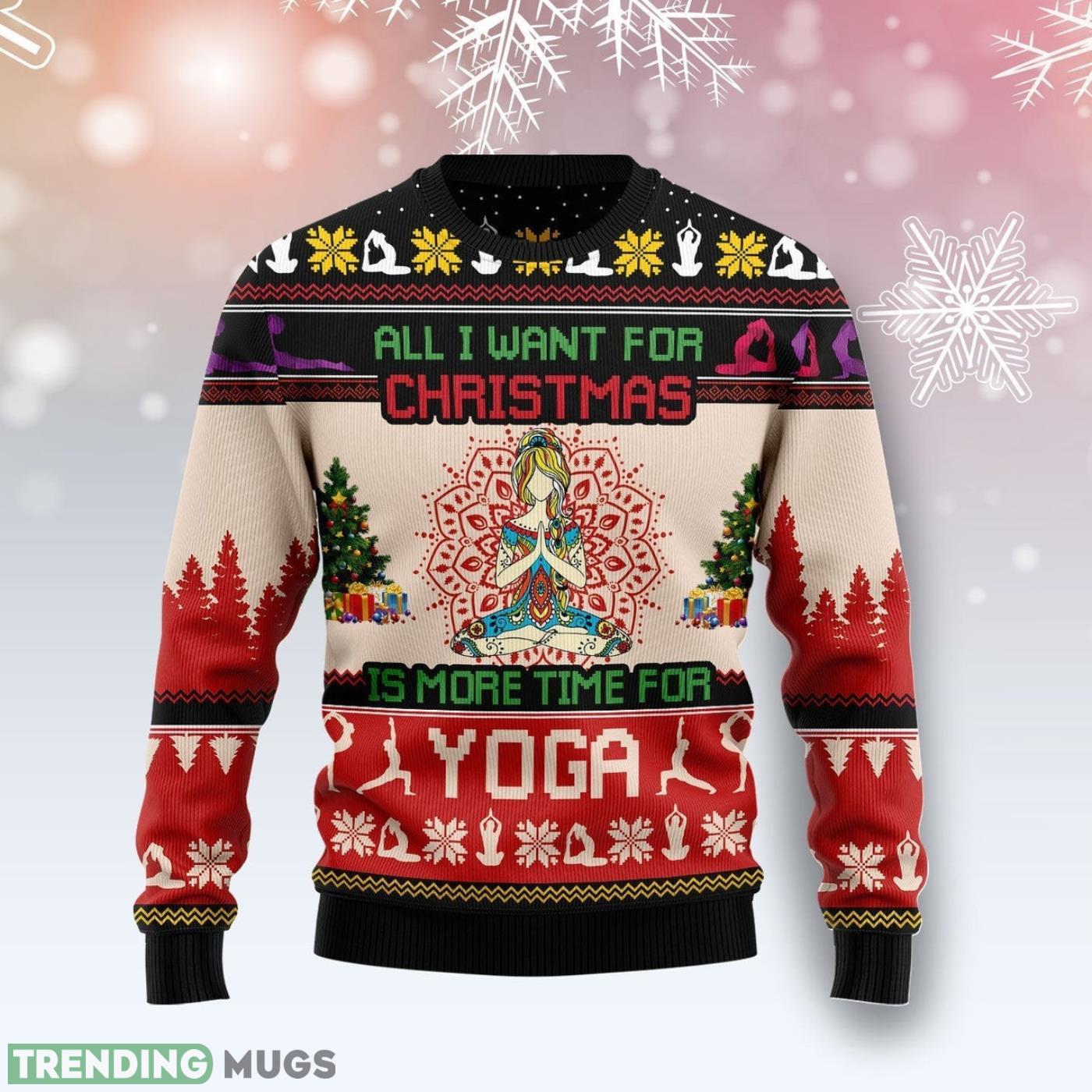 All I Want For Christmas Is More Time For Yoga Ugly Christmas Sweater Cute Christmas Gift For Men And Women Product Photo 1 All I Want For Christmas Is More Time For Yoga Ugly Christmas Sweater Cute Christmas Gift For Men And Women Product Photo 1