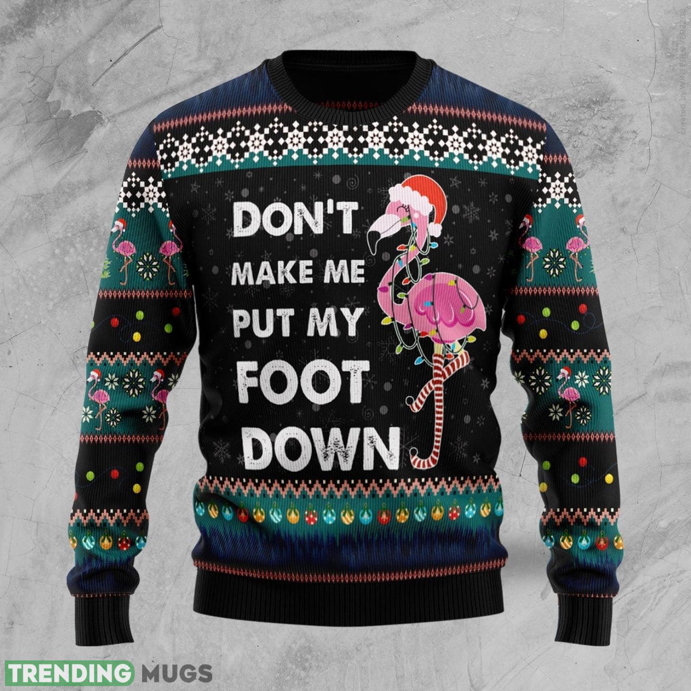 Don't Make Me Put My Foot Down Flamingo Ugly Christmas Sweater Cute Christmas Gift For Men And Women 3D Sweater Don't Make Me Put My Foot Down Flamingo Ugly Christmas Sweater Cute Christmas Gift For Men And Women Product Photo 1